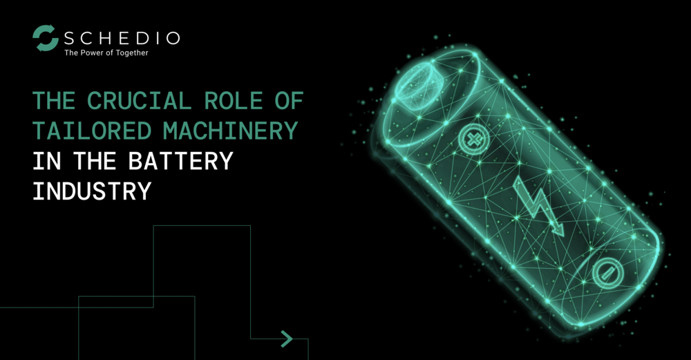 Visual representation of a battery with digital lines and glowing elements, accompanied by the text 'The Crucial Role of Tailored Machinery in the Battery Industry'. Schedio logo and tagline 'The Power of Together' are displayed at the top left.